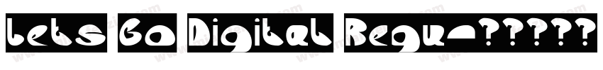 Lets Go Digital Regu字体转换